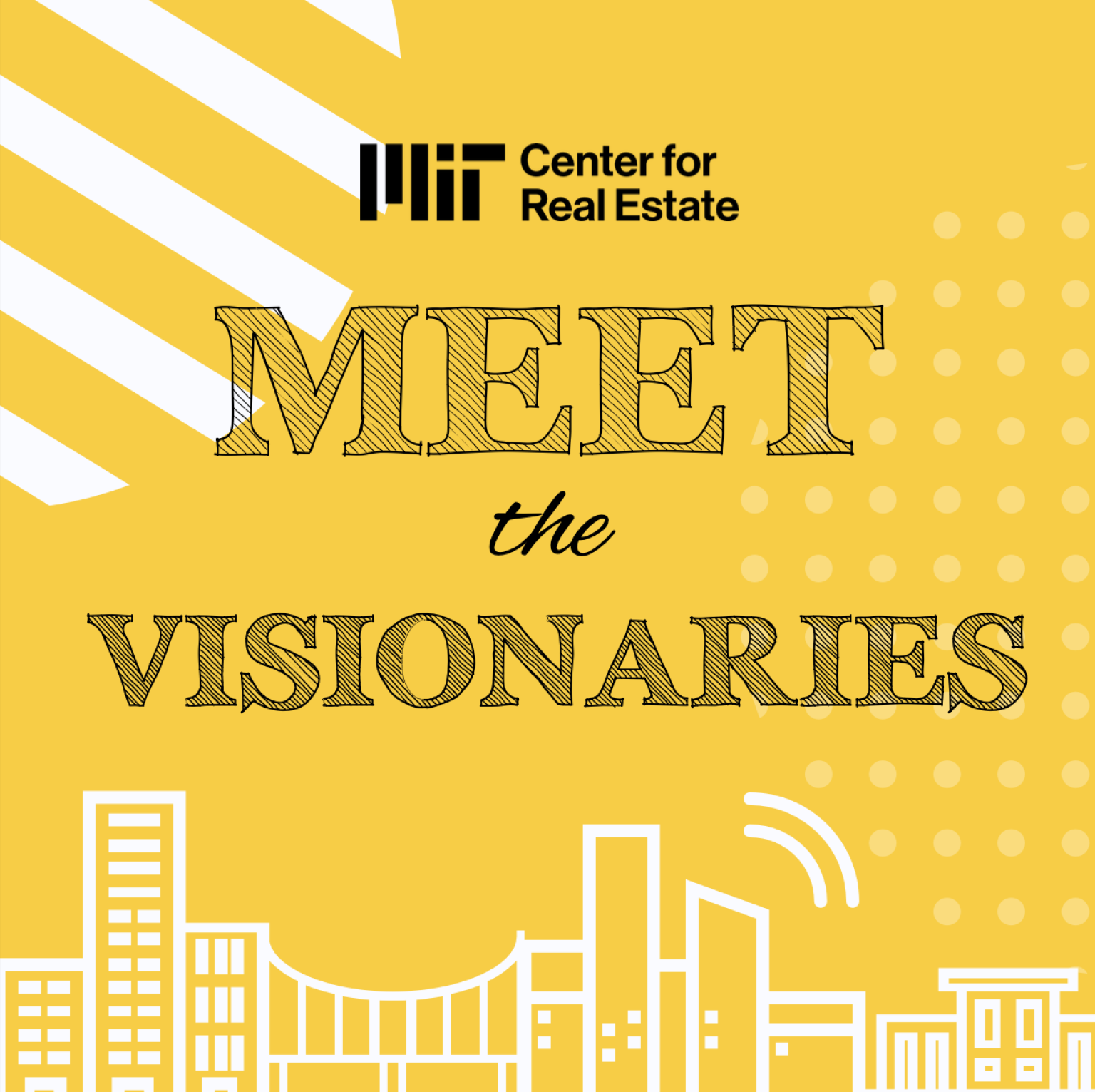 MIT CENTER FOR REAL estate meet the visionaries